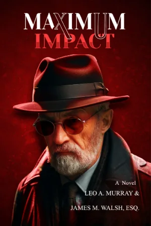 Maximum Impact book cover by Leo A. Murray & James M. Walsh, Esq.