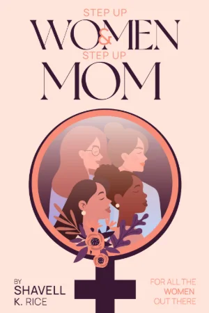 Step Up Women & Step Up Mom book cover by Shavell K. Rice