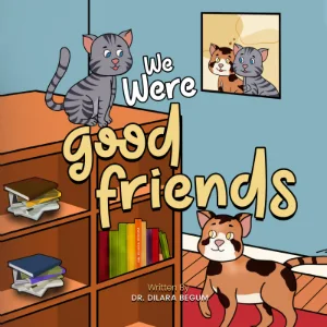 We Were Good Friends book cover by Dr. Dilara Begum